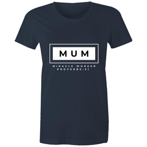 Mum | Miracle Worker | Proverbs 31 | - Women's Staple Tee - Life Redesign 360