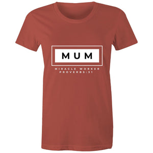 Mum | Miracle Worker | Proverbs 31 | - Women's Staple Tee - Life Redesign 360